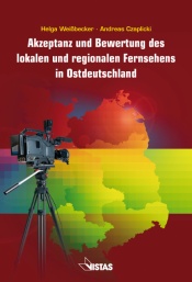 Cover: Akzeptanz und Bewertung des lokalen und regionalen Fernsehens in Ostdeutschland